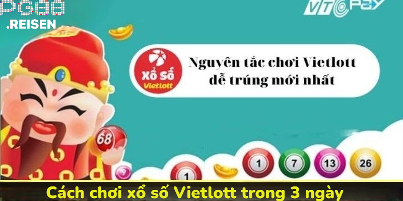 Cách chơi xổ số Vietlorr trong 3 ngày liên tiếp