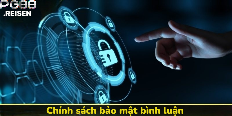 Chính sách bảo mật bình luận