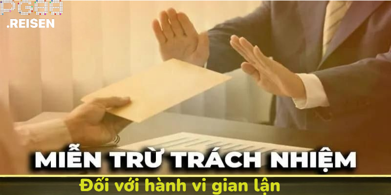 Miễn trách nhiệm đối với hành vi gian lận