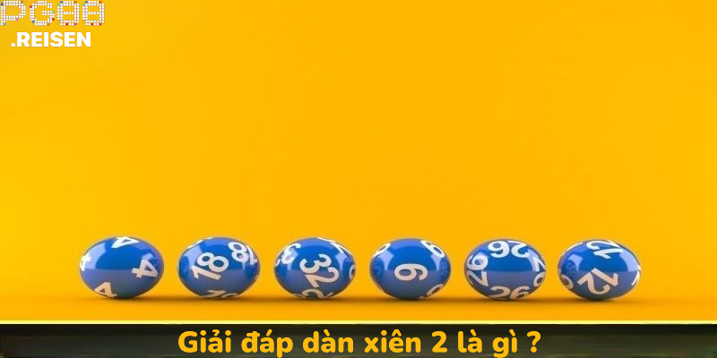 Giải đáp dàn xiên 2 là gì ?