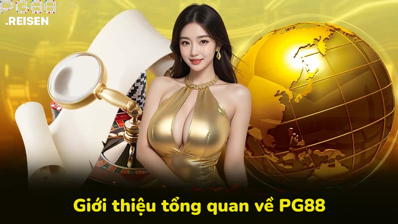 Giới thiệu tổng quan về thương hiệu PG88