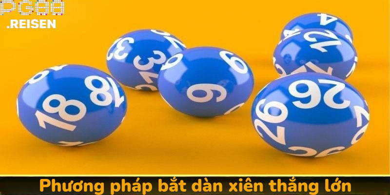 Phương pháp bắt dàn xiên thắng lớn