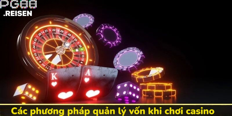 Các phương pháp quản lý vốn khi chơi Casino