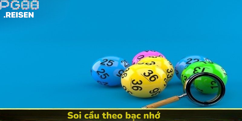 Soi cầu theo bạc nhớ