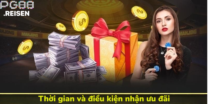 Thời gian và điều kiện nhận thưởng