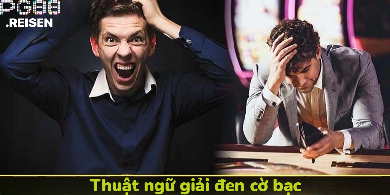 Thuật ngữ giải đen cờ bạc là gì ?