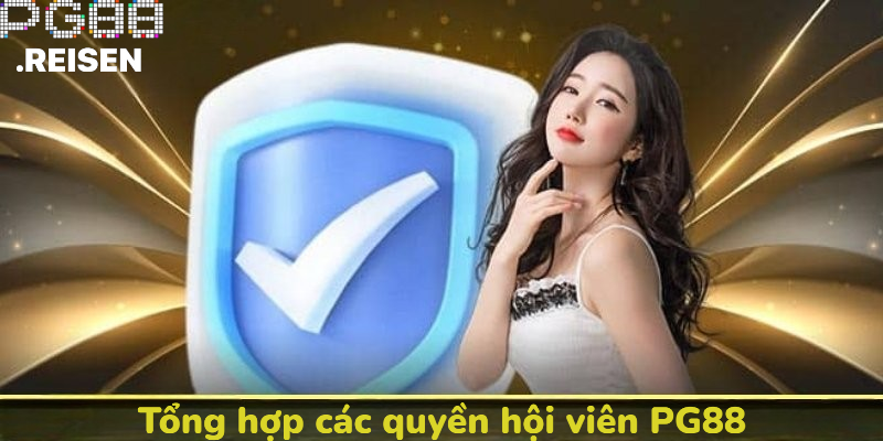 Tổng hợp các quyền hội viên tại nhà cái PG88